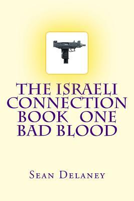 The Israeli Connection Book One: Bad Blood by Sean Delaney