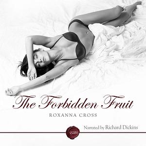 The Forbidden Fruit by Roxanna Cross