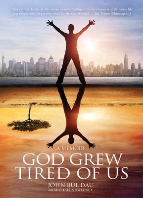 God Grew Tired of Us: A Memoir by John Bul Dau, Michael Sweeney