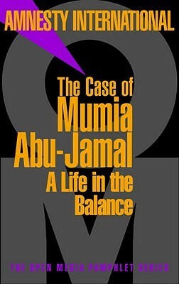 The Case of Mumia Abu-Jamal: A Life in the Balance by Amnesty International