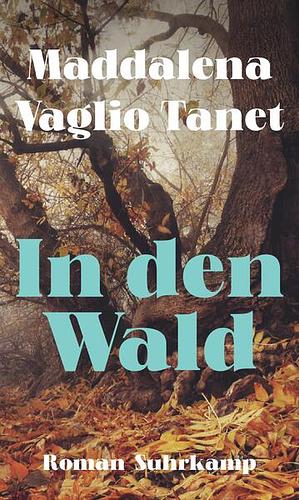 In den Wald by Maddalena Vaglio Tanet