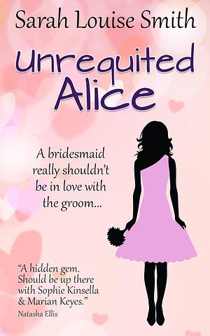 Unrequited Alice by Sarah Louise Smith