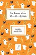 Five Poems about Gh ... Gh ... Ghosts by Amy Blackwell