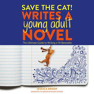 Save the Cat! Writes a Young Adult Novel by Jessica Brody