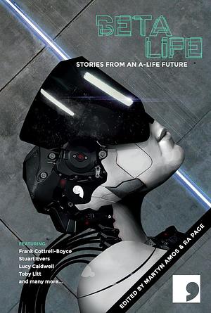 Beta-Life: Short Stories from an A-Life Future by Ra Page, Martyn Amos