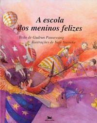 A escola dos meninos felizes by Gudrun Pausewang