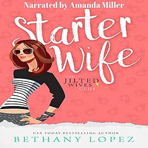 Starter Wife by Bethany Lopez