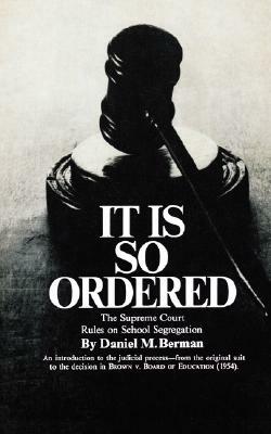 It Is So Ordered by Daniel M. Berman