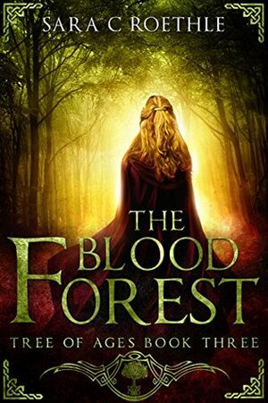 The Blood Forest by Sara C. Roethle