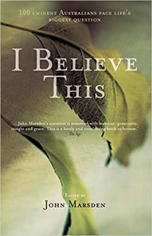 I Believe This by John Marsden