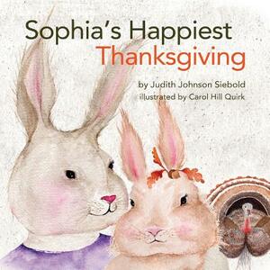 Sophia's Happiest Thanksgiving by Judith Johnson-Siebold