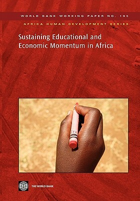 Sustaining Educational and Economic Momentum in Africa by The World Bank