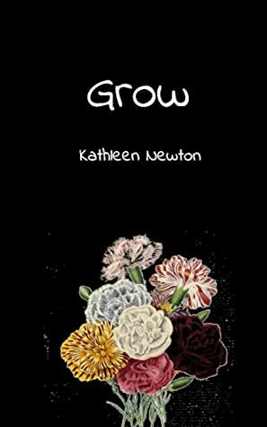 Grow by Kathleen Newton