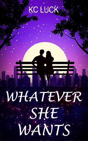 Whatever She Wants by K.C. Luck