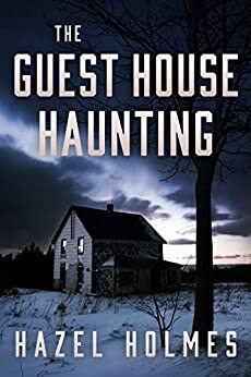 The Guest House Haunting by Hazel Holmes