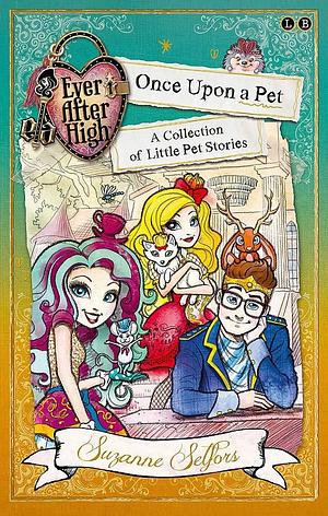 Once Upon a Pet: A Collection of Little Pet Stories by Suzanne Selfors, Suzanne Selfors