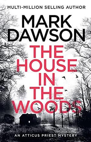 The House in the Woods: The Richard & Judy Book Club pick 2023 by Mark Dawson, Mark Dawson