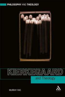 Kierkegaard and Theology by Murray Rae