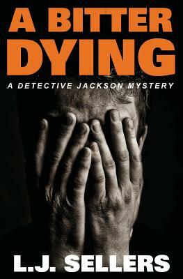 A Bitter Dying by L.J. Sellers