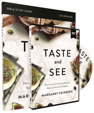 Taste and See Study Guide with DVD: Discovering God Among Butchers, Bakers, and Fresh Food Makers by Margaret Feinberg
