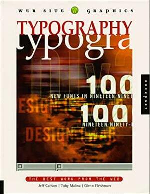 Web Site Graphics: Typography: The Best Work From The Web by Toby Malina, Jeff Carlson, Glenn Fleishman