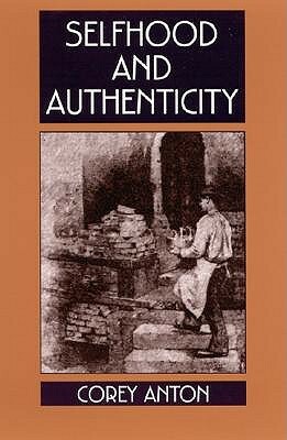 Selfhood and Authenticity by Corey Anton