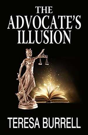 The Advocate's Illusion by Teresa Burrell