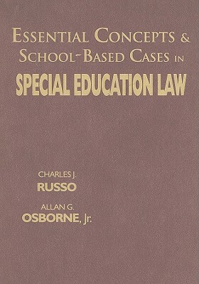 Essential Concepts & School-Based Cases in Special Education Law by Charles Russo, Allan G. Osborne