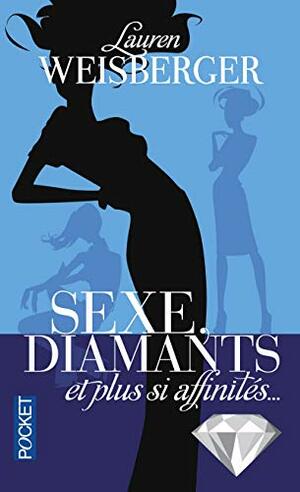 Sexe, diamants et plus si affinités by Lauren Weisberger