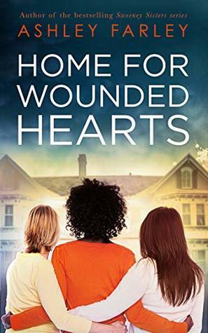 Home for Wounded Hearts by Ashley Farley