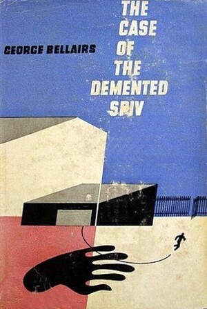 The Case of the Demented Spiv by George Bellairs