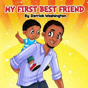 My First Best Friend by Derrick Washington