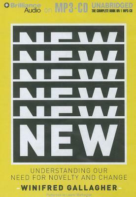 New: Understanding Our Need for Novelty and Change by Winifred Gallagher