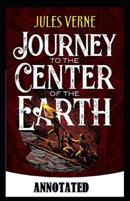 A Journey into the Center of the Earth Annotated by Jules Verne