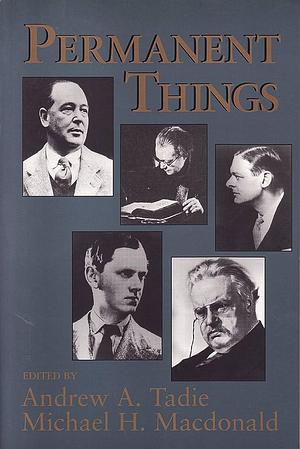 Permanent Things: Toward the Recovery of a More Human Scale at the End of the Twentieth Century by Michael H. Macdonald, Andrew A. Tadie