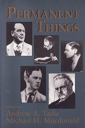 Permanent Things: Toward the Recovery of a More Human Scale at the End of the Twentieth Century by Michael H. Macdonald, Andrew A. Tadie