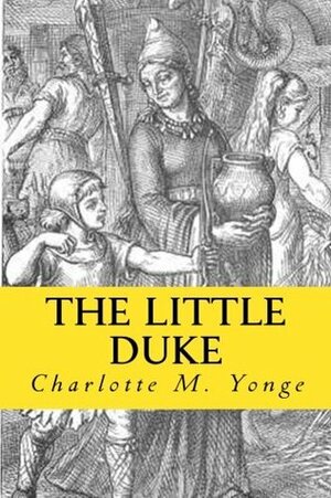 The Little Duke: Richard The Fearless by Charlotte Mary Yonge