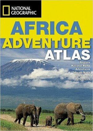 National Geographic African Adventure Atlas (National Geographic) by National Geographic, Rand McNally and Company