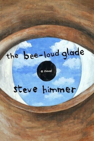 The Bee-Loud Glade by Steve Himmer