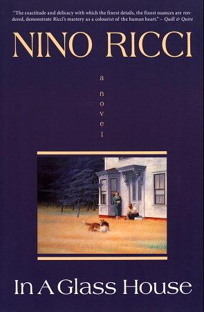 In a Glass House: A Novel by Nino Ricci