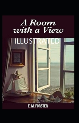 A Room with a View Illustrated by E.M. Forster