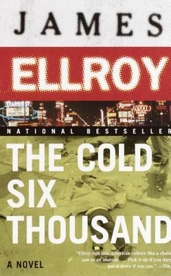 The Cold Six Thousand: Underworld USA 2 by James Ellroy