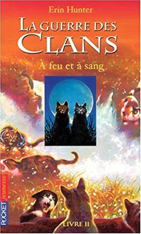 À feu et à sang by Erin Hunter