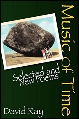 Music of Time: Selected and New Poems by David Ray