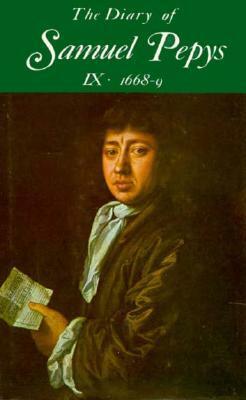 The Diary of Samuel Pepys, Vol. 9: 1668-1669 by Robert Latham, Samuel Pepys, William Matthews