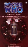 Doctor Who Short Trips: The History of Christmas by Marcus Flavin, Simon Bucher-Jones, Richard Salter, Jonathan Blum, Jonathan Clements, John Isles, Philip Purser-Hallard, Matthew Sweet, Stacy Smith?, Eddie Robson, Joff Brown, Pete Kempshall, Simon Guerrier, Joseph Lidster, Stewart Sheargold, Scott K. Andrews, Xanna Eve Chown, Samantha Baker, John S. Drew, Marc Platt, Peter Anghelides, Kate Orman, Robert Dick, Matthew Griffiths, Charles Auchterlonie