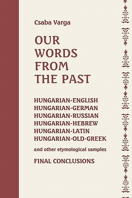 Our Words From The Past by Csaba Varga