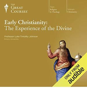 Early Christianity: The Experience of the Divine by Luke Timothy Johnson