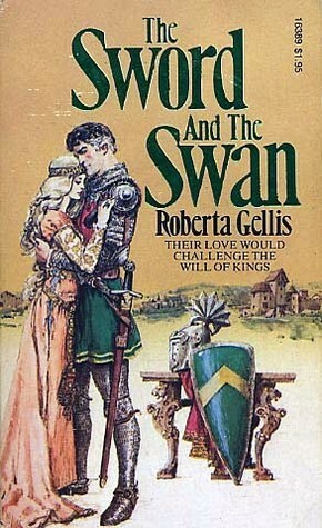 The Sword & the Swan by Roberta Gellis