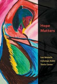 Hope Matters by Tania Carter, Lee Maracle, Columpa Bobb